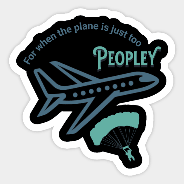For when the plane is just too peopley, introvert, for traveling, skydiver Sticker by New Day Prints